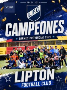 LIPTON FOOTBALL CLUB CAMPEÓN DEL Torneo Provincial 2026 LIPTON FOOTBALL CLUB CAMPEÓN DEL Torneo Provincial 2026